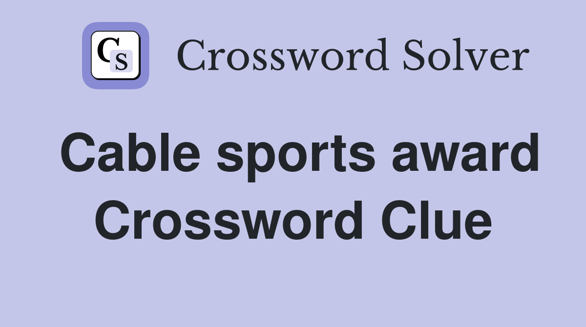 Cable sports award Crossword Clue Answers Crossword Solver